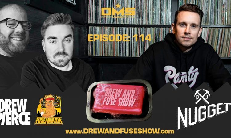 Drew And Fuse Show Episode 114 Ft. DJ Nugget