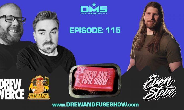 Drew And Fuse Show Episode 115 Ft. Even Steve - A Music Episode