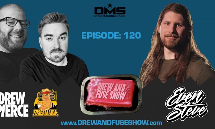 Drew And Fuse Show Episode 120 Ft. Even Steve - June 2024 Music Episode
