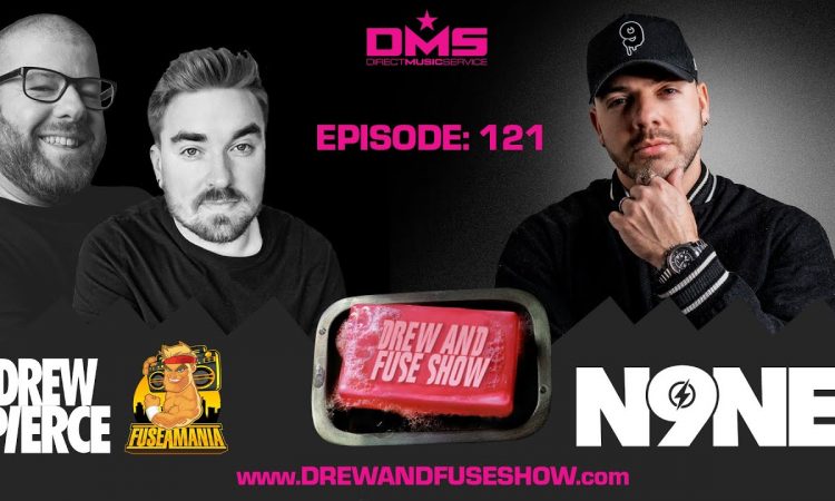 Drew And Fuse Show Episode 121 Ft. DJ N9NE - Music Episode