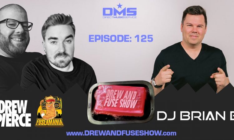 Drew And Fuse Show Episode 125 Ft. DJ Brian B | Music Episode