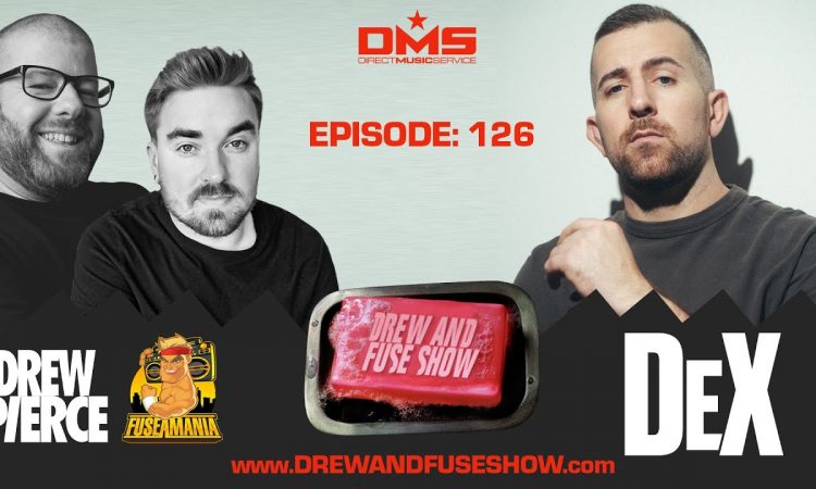 Drew And Fuse Show Episode 126 Ft. DJ DEX