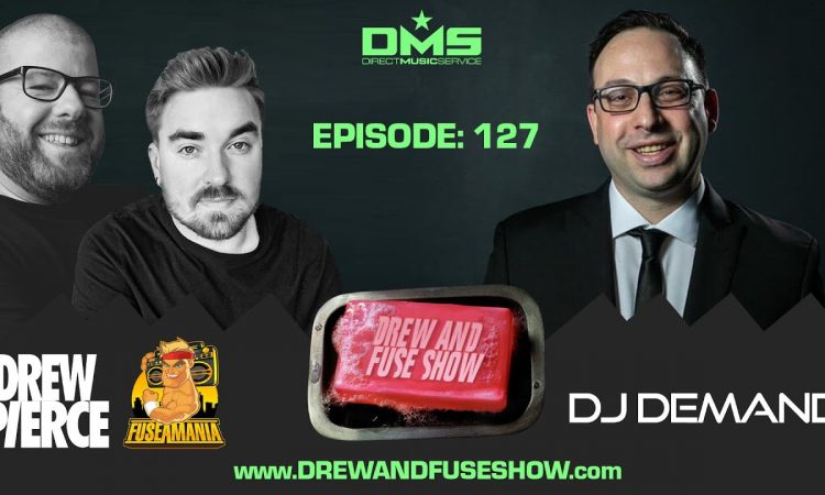 Drew And Fuse Show Episode 127 Ft. DJ Demand - Music Episode