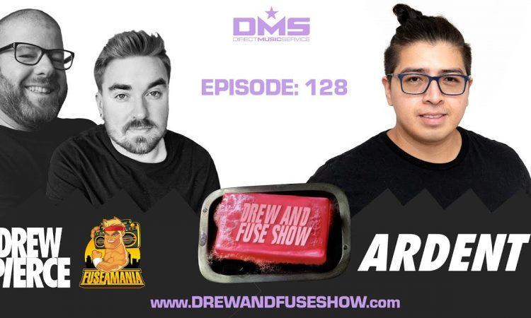 Drew And Fuse Show Episode 128 Ft. Ardent