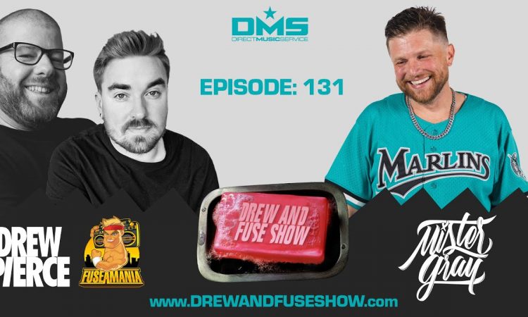 Drew And Fuse Show Episode 131 FT. DJ Mister Gray