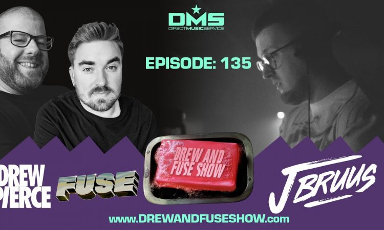 Drew And Fuse Show Episode 135 FT. J BRUUS