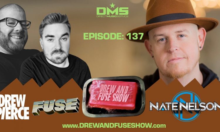 Drew And Fuse Show Episode 137 FT. DJ Nate Nelson