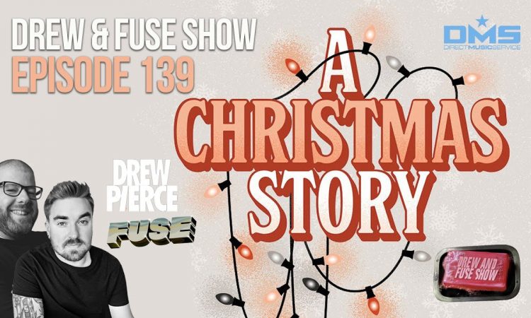 Drew And Fuse Show Episode 139 - A Christmas Story