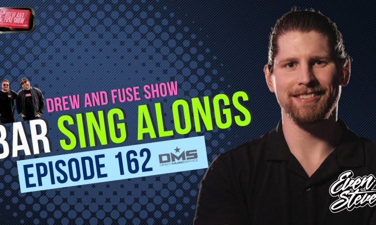 Drew And Fuse Show Episode 162 - Bar Sing Alongs Ft. Even Steve