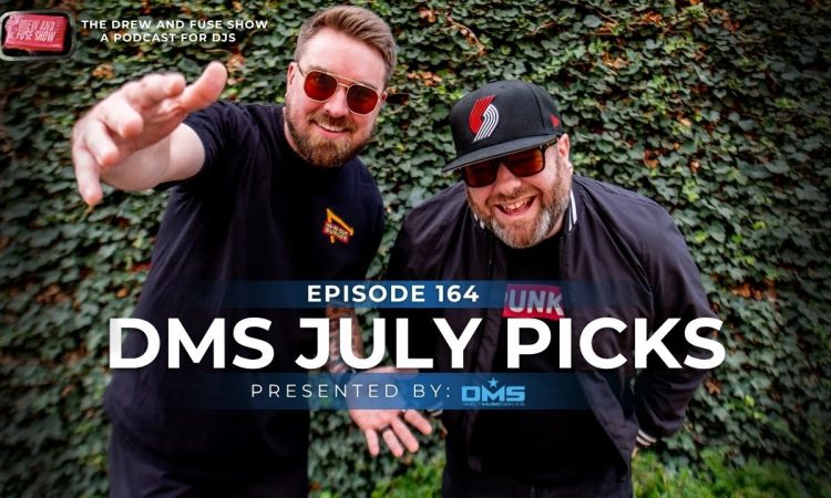 Drew And Fuse Show Episode 164 - DMS July Picks & Drew Rants