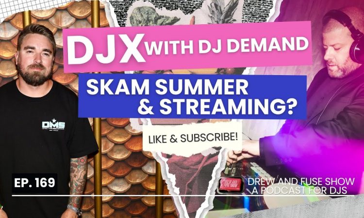 DJX with DJ Demand, Skam Summer, & Streaming | EP 169