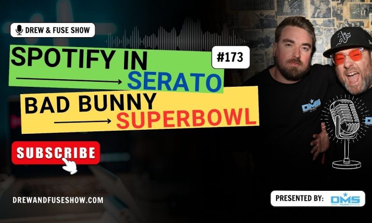 Spotify In Serato and Bad Bunny at the Superbowl | EP 173