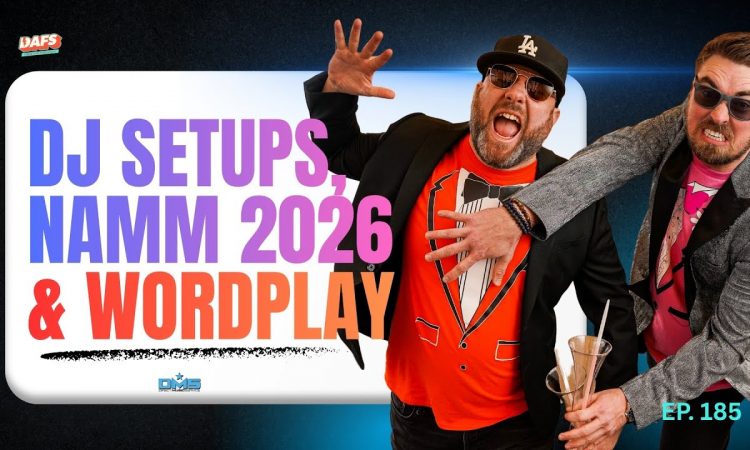 DJ Setups, NAMM Recap, & Wordplay | EP 185