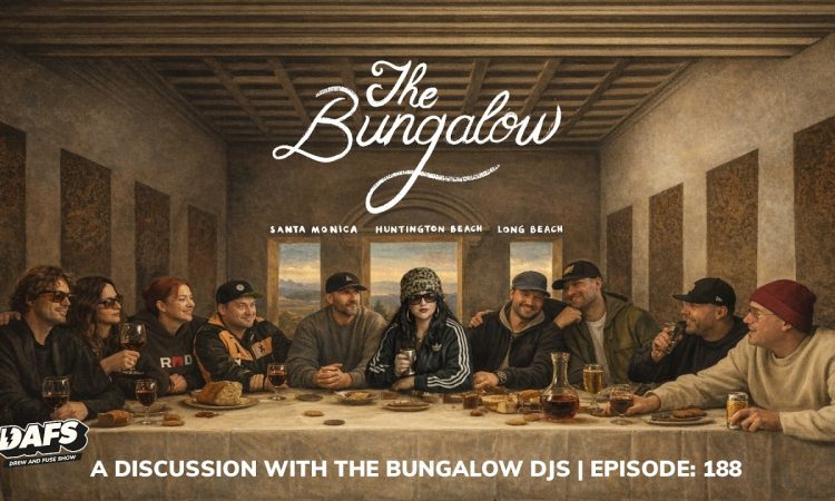 A Discussion With The Bungalow DJs | DAFS | EP. 188