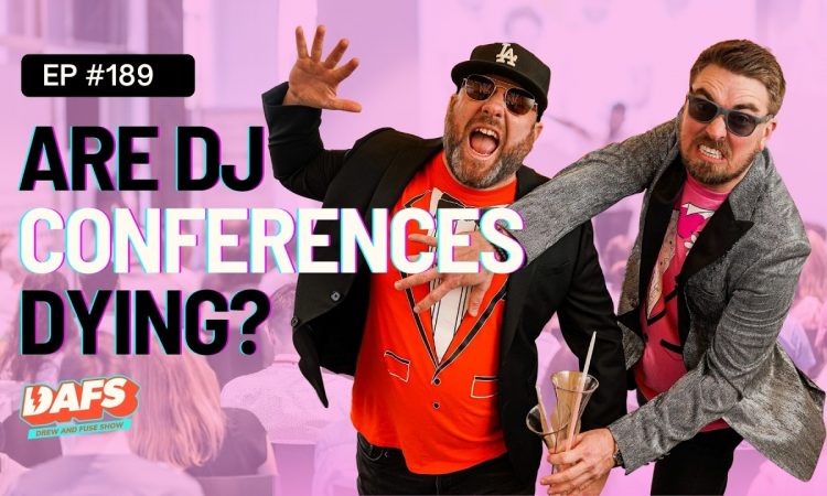 Are DJ Conferences A Thing Of The Past? | EP 189