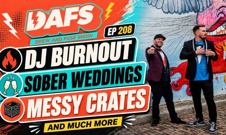 DJn Sober Weddings, Messy Crates, Burnout & More | EP. 208